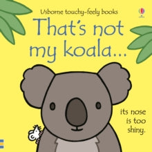 THAT'S NOT MY (R)  That's not my koala... - Fiona Watt; Fiona Watt; Fiona Watt; Fiona Watt; Fiona Watt; Fiona Watt; Rachel Wells (Board book) 22-07-2019 