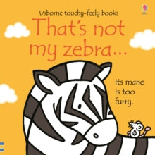 THAT'S NOT MY (R)  That's not my zebra... - Fiona Watt; Fiona Watt; Fiona Watt; Fiona Watt; Fiona Watt; Fiona Watt; Rachel Wells (Board book) 25-02-2019 