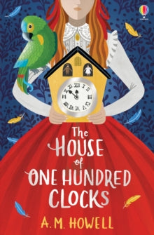 The House of One Hundred Clocks - A.M. Howell (Paperback) 06-02-2020 Winner of The East Anglian Book of the Year Award 2020 and Stockport Children's Book Award 2021 (UK) and Mal Peet Children's Award 2020 (UK). Short-listed for Sheffield Children's B