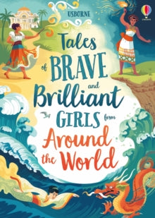 Illustrated Story Collections  Tales of Brave and Brilliant Girls from Around the World - Various; Various (Hardback) 03-09-2020 