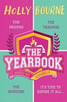 The Yearbook - Holly Bourne (Paperback) 13-05-2021 Short-listed for The Redhill Academy Trust Book Awards 2022 (UK) and Cheshire Schools' Book Award 2022 (UK). Long-listed for Redbridge Children's Book Award 2022 (UK).