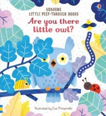 Little Peep-Through Books  Are you there little Owl? - Sam Taplin; Sam Taplin; Essi Kimpimaki (Board book) 03-10-2019 