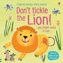 Touchy-feely sound books  Don't Tickle the Lion! - Sam Taplin; Sam Taplin; Ana Martin Larranaga (Board book) 06-02-2020 