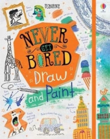 Never Get Bored  Never Get Bored Draw and Paint - James Maclaine; Sarah Hull; Lara Bryan; Lara Bryan; Various (Hardback) 04-02-2021 