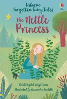 Forgotten Fairy Tales  Forgotten Fairy Tales: The Nettle Princess - Rob Lloyd Jones; Alessandra Santelli (Hardback) 28-05-2020 