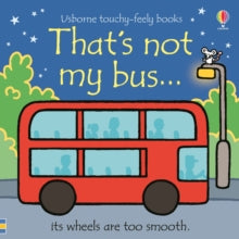 THAT'S NOT MY (R)  That's not my bus... - Fiona Watt; Fiona Watt; Fiona Watt; Fiona Watt; Fiona Watt; Fiona Watt; Rachel Wells (Board book) 30-04-2020 