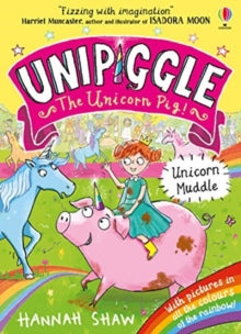 Unipiggle the Unicorn Pig  Unipiggle: Unicorn Muddle - Hannah Shaw (Paperback) 06-02-2020 Long-listed for Lancashire School Library Service Brilliant Book Awards (BBA) 2021.