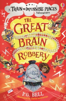 Train to Impossible Places Adventures  The Great Brain Robbery - P.G. Bell; Flavia Sorrentino (Paperback) 02-04-2020 Short-listed for Crimefest Book Awards 2020 (UK).