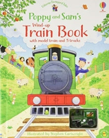 Farmyard Tales Poppy and Sam  Poppy and Sam's Wind-up Train Book - Heather Amery; Heather Amery; Stephen Cartwright (Board book) 03-09-2020 