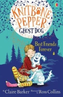 Knitbone Pepper Ghost Dog  Best Friends Forever - Claire Barker; Ross Collins (Paperback) 09-01-2020 Winner of Simply Book Bookfactor 2017.