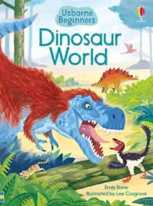 Beginners  Dinosaur World - Emily Bone; Emily Bone; Lee Cosgrove (Hardback) 06-02-2020 