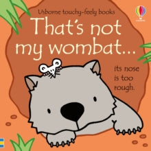 THAT'S NOT MY (R)  That's not my wombat... - Fiona Watt; Fiona Watt; Fiona Watt; Fiona Watt; Fiona Watt; Fiona Watt; Rachel Wells (Board book) 03-09-2020 