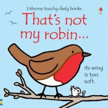THAT'S NOT MY (R)  That's not my robin... - Fiona Watt; Fiona Watt; Fiona Watt; Fiona Watt; Fiona Watt; Fiona Watt; Rachel Wells (Board book) 01-10-2020 