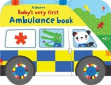 Baby's Very First Books  Baby's Very First Ambulance Book - Fiona Watt; Fiona Watt; Fiona Watt; Fiona Watt; Fiona Watt; Fiona Watt; Stella Baggott (Board book) 06-08-2020 