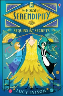 The House of Serendipity  Sequins and Secrets - Lucy Ivison; Helen Crawford White (Illustrator); Catharine Collingridge (Illustrator) (Paperback) 10-06-2021 