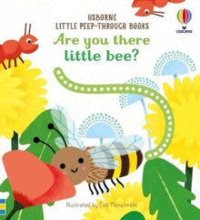 Little Peep-Through Books  Are You There Little Bee? - Sam Taplin; Sam Taplin; Essi Kimpimaki (Board book) 29-04-2021 