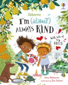 I'm Not Very  I'm (Almost) Always Kind - Anna Milbourne; Anna Milbourne; Asa Gilland (Illustrator) (Hardback) 27-05-2021 Winner of Junior Design Awards 2021 (UK). Long-listed for The UKLA Book Awards 2022 (UK).