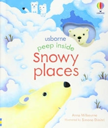 Peep Inside  Peep Inside Snowy Places - Anna Milbourne; Anna Milbourne; Simona Dimitri (Board book) 07-01-2021 