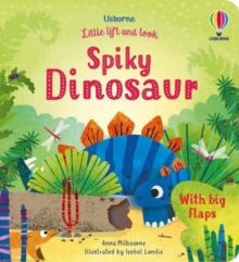 Little Lift and Look  Little Lift and Look Spiky Dinosaur - Anna Milbourne; Anna Milbourne; Isobel Lundie (Illustrator) (Board book) 27-05-2021 