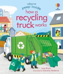 Peep Inside  Peep Inside How a Recycling Truck Works - Lara Bryan; Lara Bryan; Giovanna Medeiros (Board book) 04-03-2021 