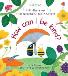 First Questions & Answers  First Questions and Answers: How Can I Be Kind - Katie Daynes; Christine Pym (Board book) 29-04-2021 
