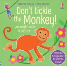 Touchy-feely sound books  Don't Tickle the Monkey! - Sam Taplin; Ana Martin Larranaga (Board book) 03-02-2022 