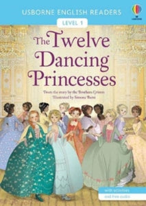 English Readers Level 1  The Twelve Dancing Princesses - Brothers Grimm; Simona Bursi (Paperback) 29-04-2021 