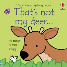 THAT'S NOT MY (R)  That's not my deer... - Fiona Watt; Fiona Watt; Fiona Watt; Fiona Watt; Fiona Watt; Fiona Watt; Rachel Wells (Board book) 03-03-2022 