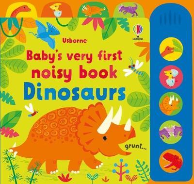 Baby's Very First Noisy Book  Baby's Very First Noisy Book Dinosaurs - Fiona Watt; Fiona Watt; Fiona Watt; Fiona Watt; Fiona Watt; Fiona Watt; Stella Baggott (Board book) 03-02-2022 