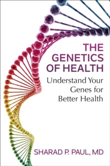 The Genetics of Health: Understand Your Genes for Better Health - Sharad P. Paul (Paperback) 09-06-2022 