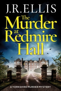 A Yorkshire Murder Mystery 3 The Murder at Redmire Hall - J. R. Ellis (Paperback) 13-09-2018 