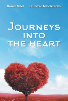 Journeys into the Heart - Drunvalo Melchizedek; Daniel Mitel (Paperback) 22-02-2017 