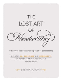 The Lost Art of Handwriting: Rediscover the Beauty and Power of Penmanship - Brenna Jordan (Hardback) 07-03-2019 