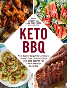 Keto  Keto BBQ: From Bunless Burgers to Cauliflower "Potato" Salad, 100+ Delicious, Low-Carb Recipes for a Keto-Friendly Barbecue - Faith Gorsky; Lara Clevenger (Paperback) 22-07-2021 