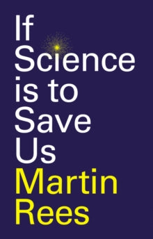 If Science is to Save Us - M Rees (Hardback) 23-09-2022 