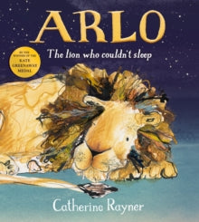 Arlo The Lion Who Couldn't Sleep - Catherine Rayner (Hardback) 20-08-2020 