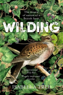 Wilding: The Return of Nature to a British Farm - Isabella Tree (Paperback) 21-03-2019 