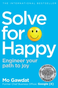 Solve For Happy: Engineer Your Path to Joy - Mo Gawdat (Paperback) 10-01-2019 