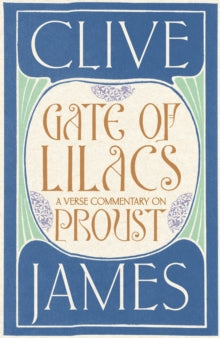 Gate of Lilacs: A Verse Commentary on Proust - Clive James (Hardback) 21-04-2016 