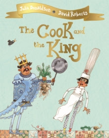 The Cook and the King - Julia Donaldson; David Roberts (Paperback) 07-02-2019 