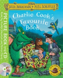 Charlie Cook's Favourite Book: Book and CD Pack - Julia Donaldson; Axel Scheffler; Imelda Staunton; Steven Pacey (Mixed media product) 16-06-2016 
