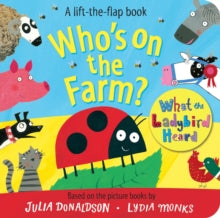 What the Ladybird Heard Lift-the-Flaps  Who's on the Farm? A What the Ladybird Heard Book - Julia Donaldson; Lydia Monks (Board book) 16-06-2016 