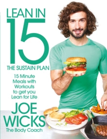 Lean in 15 - The Sustain Plan: 15 Minute Meals and Workouts to Get You Lean for Life - Joe Wicks (Paperback) 17-11-2016 Short-listed for British Book Awards: Non-Fiction Lifestyle Book of the Year 2017 (UK).
