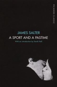 Picador Classic  A Sport and a Pastime: Picador Classic - James Salter (Paperback) 23-02-2017 