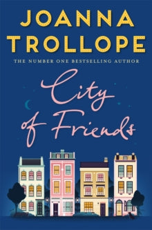 City of Friends - Joanna Trollope (Paperback) 21-09-2017 Short-listed for British Book Awards: Fiction Book of the Year 2018 (UK).