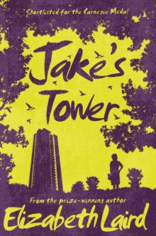 Jake's Tower - Elizabeth Laird (Paperback) 09-02-2017 Short-listed for The CILIP Carnegie Medal 2001 (UK).