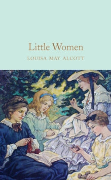 Macmillan Collector's Library  Little Women - Louisa May Alcott; Anna South (Hardback) 26-01-2017 