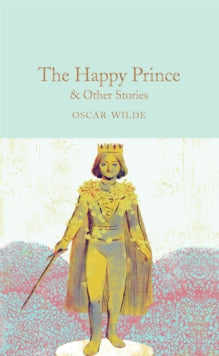 Macmillan Collector's Library  The Happy Prince & Other Stories - Oscar Wilde; David Stuart Davies (Hardback) 23-03-2017 