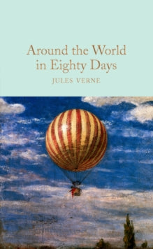 Macmillan Collector's Library  Around the World in Eighty Days - Jules Verne; John Grant (Hardback) 23-03-2017 