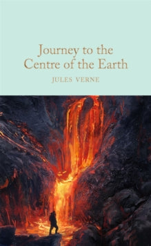 Macmillan Collector's Library  Journey to the Centre of the Earth - Jules Verne; Ned Halley; Edouard Riou (Hardback) 23-03-2017 